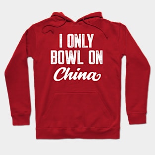 I only bowl on china Hoodie